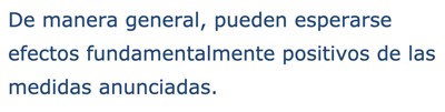 De manera general, pueden esperarse efectos fundamentalmente positivos de las medidas anunciadas.