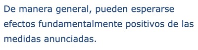 De manera general, pueden esperarse efectos fundamentalmente positivos de las medidas anunciadas.