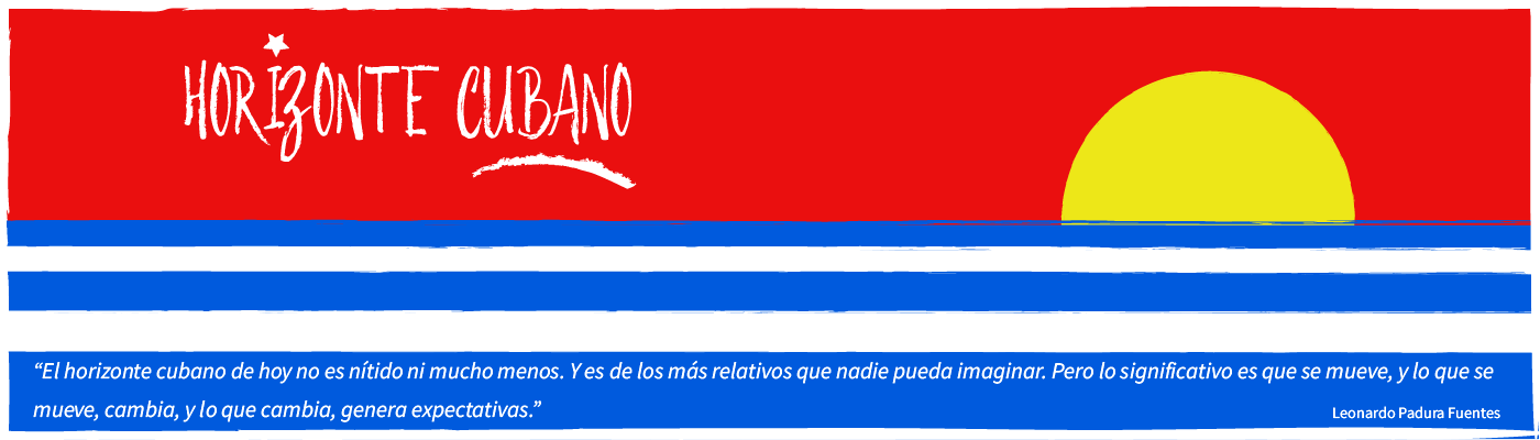 Red, white and blue stripes with a rising yellow sun and the words "Horizonte Cubano: El horizonte cubano de hoy no es nítido ni mucho menos.  Y es de los más relativos que nadie pueda imaginar.  Pero lo significativo es que se mueve, y lo que se mueve, cambia, y lo que cambia, genera expectativas."  - Leonardo Padura Fuentes